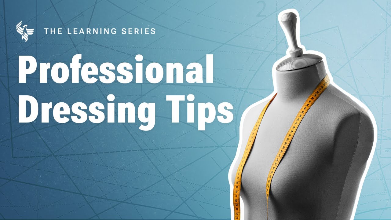 Watch the video "Professional Dressing Tips"